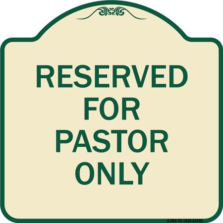 Signmission Reserved for Pastor Only Heavy-Gauge Aluminum Architectural Sign, 18" x 18", TG-1818-23192 A-DES-TG-1818-23192